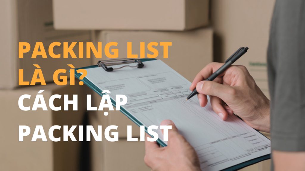 Packing list là gì — Hữu Sang Logistics